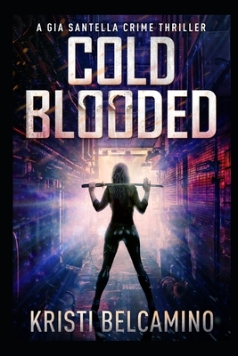 Cold Blooded by Kristi Belcamino