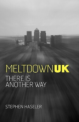 Meltdown UK - There Is Another Way by Stephen Haseler