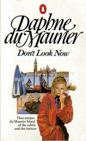 Don't Look Now and Other Stories by Daphne du Maurier