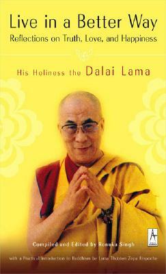 Live in a Better Way: Reflections on Truth, Love, and Happiness by Dalai Lama XIV