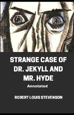 Strange Case of Dr. Jekyll and Mr. Hyde AnnotatedRobert by Louis Stevenson