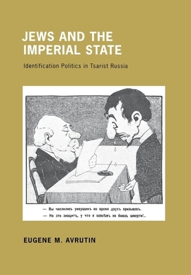 Jews and the Imperial State by Eugene M. Avrutin