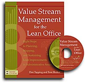 Value Stream Management for the Lean Office: Eight Steps to Planning, Mapping, and Sustaining Lean Improvements in Administrative Areas [With CDROM] by Tom Shuker, Don Tapping