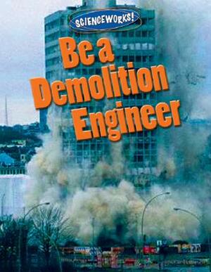 Be a Demolition Engineer by David Dreier