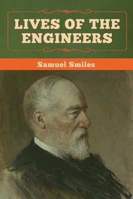 Lives of the Engineers by Samuel Smiles