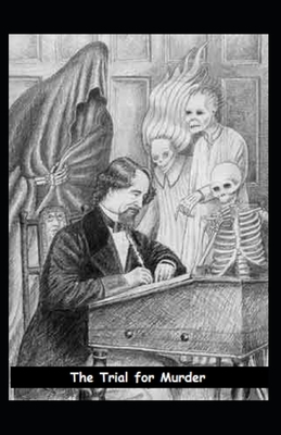 The Trial for Murder Illustrated by Charles Dickens