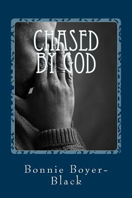 Chased by God by Bonnie Black, Bonnie Boyer-Black