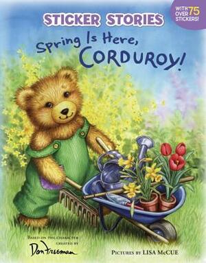 Spring Is Here, Corduroy! [With 75 Reusable Stickers] by Don Freeman