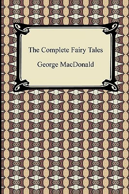 The Complete Fairy Tales by George MacDonald