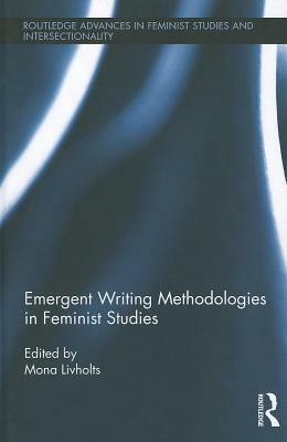 Emergent Writing Methodologies in Feminist Studies by 