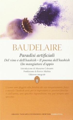 Paradisi artificiali: Del vino e dell'hashish - Il poema dell'hashish - Un mangiatore d'oppio by Charles Baudelaire, Sergio De La Pierre, Paolo Guzzi