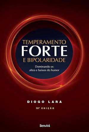 Temperamento forte e bipolaridade: Dominando os altos e baixos do humor  by Diogo Lara