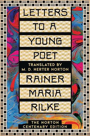 Letters to a Young Poet: The Norton Centenary Edition by Rainer Maria Rilke
