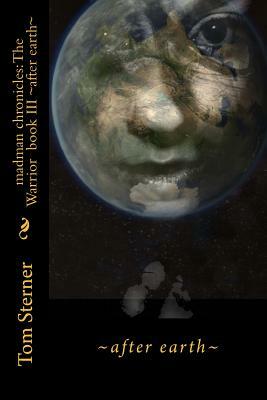 after earth: Madman Chronicles: The Warrior by Tom Sterner