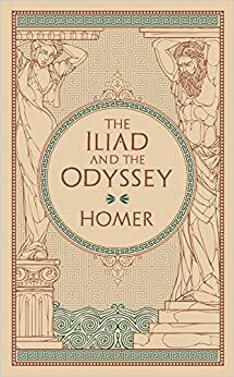 The Iliad & The Odyssey by Homer