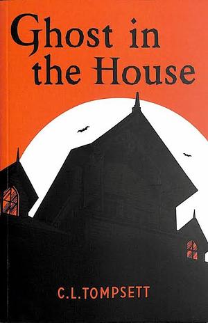 Ghost in the House by C.L. Tompsett