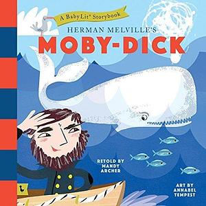 Moby Dick: A BabyLit® Storybook: A BabyLit® Storybook by Mandy Archer, Mandy Archer