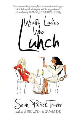 Wraith Ladies Who Lunch by Sean Patrick Traver