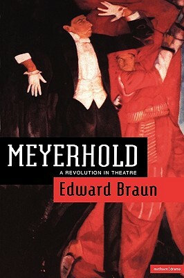 Meyerhold: A Revolution in Theatre by Edward Braun