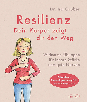 Resilienz - Dein Körper zeigt dir den Weg by Isa Grüber