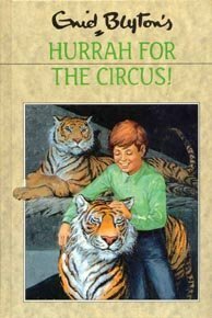 Hurrah for the Circus! by Enid Blyton