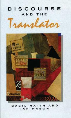 Discourse and the Translator by Ian Mason, B. Hatim