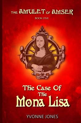 The Case Of The Mona Lisa by Yvonne Jones