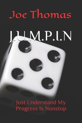 J.U.M.P.I.N: Just Understand My Progress Is Nonstop by Joe Thomas