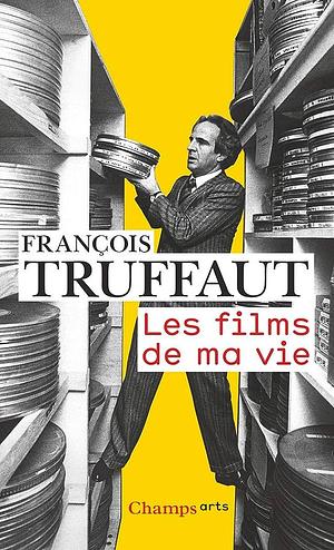 Les films de ma vie by François Truffaut