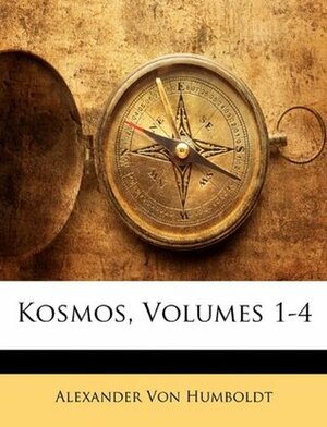 Kosmos, Erster Band by Alexander von Humboldt
