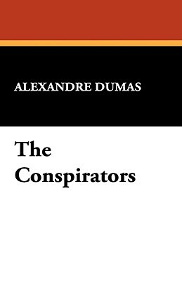 The Conspirators by Alexandre Dumas