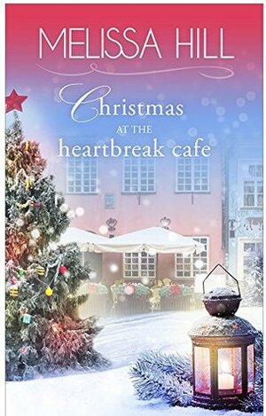 Christmas at The Heartbreak Cafe by Melissa Hill