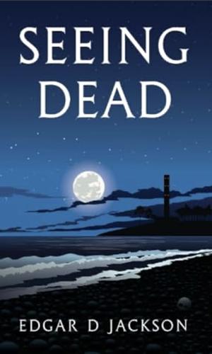 Seeing Dead by Edgar D. Jackson