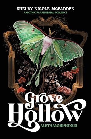 Grove Hollow Metamorphosis: A 1980s Gothic Paranormal Romance Novel by Shelby Nicole McFadden