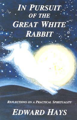 In Pursuit of the Great White Rabbit by Edward Hays