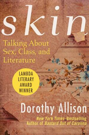 Skin: Talking About Sex, Class, and Literature by Dorothy Allison