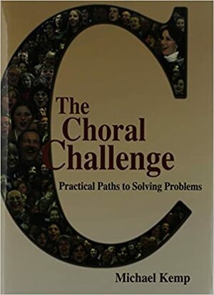 The choral challenge: practical paths to solving problems by Michael Kemp