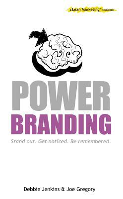 Power Branding: a Lean Marketing toolbook by Joe Gregory, Debbie Jenkins