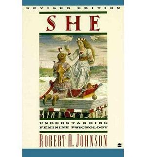 (She: Understanding Feminine Psychology, Revised Edition) By: Robert A Johnson Dec, 1989 by Robert A. Johnson, Robert A. Johnson