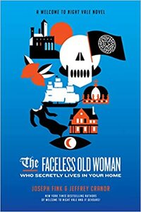 The Faceless Old Woman Who Secretly Lives In Your Home by Joseph Fink