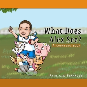 What Does Alex See by Patricia Franklin