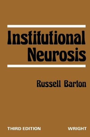 Institutional Neurosis by Russell Barton