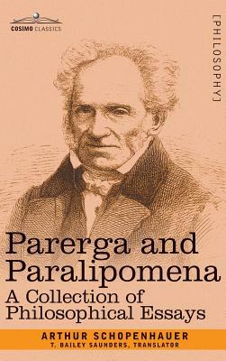 Parerga and Paralipomena: A Collection of Philosophical Essays by Arthur Schopenhauer