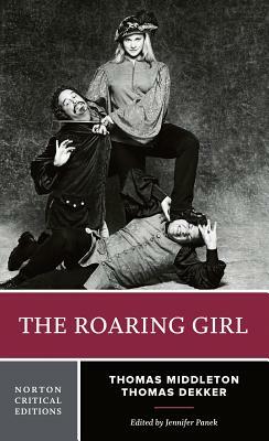 The Roaring Girl by Thomas Middleton, Thomas Dekker