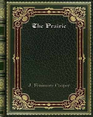 The Prairie by J. Fenimore Cooper