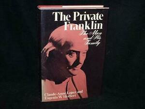 The Private Franklin: The Man and His Family by Claude-Anne Lopez