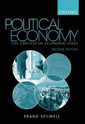Political Economy: The Contest of Economic Ideas by Frank Stilwell