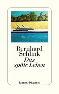 Das späte Leben by Bernhard Schlink