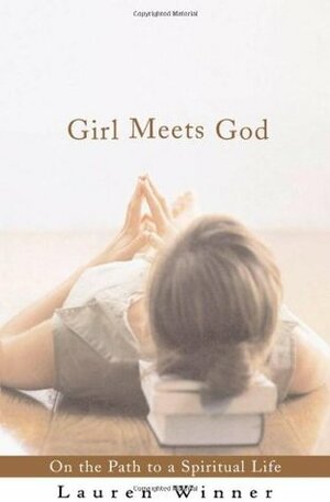 Girl Meets God: On the Path to a Spiritual Life by Lauren F. Winner