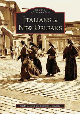 Italians in New Orleans by Joseph Maselli, Dominic Candeloro